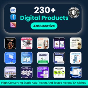 May include: A promotional graphic with the text "230+ Digital Products" and "Ads Creative." The image includes icons for social media platforms and various product examples, such as data analytics and AI assistance. The bottom text reads "High Converting Static Ads Proven And Tested Across 15+ Niches."