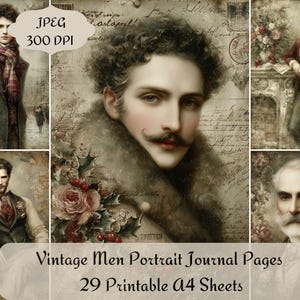 May include: Vintage-style collage featuring portraits of men in various poses. The images have a sepia tone with floral and script accents. The text reads "Vintage Men Portrait Journal Pages" and "29 Printable A4 Sheets".
