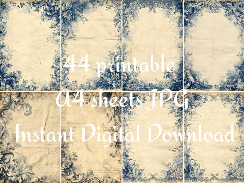May include: A digital download featuring eight vintage-style A4 sheets. Each sheet has a cream-colored background with a distressed texture and ornate blue floral borders. The text "44 printable A4 sheets JPG Instant Digital Download" is overlaid.