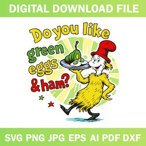 May include: A digital download file featuring a cartoon illustration of a character holding a plate of green eggs and ham. The text "Do you like green eggs & ham?" is displayed in yellow, green, and red. The file formats are listed below the image.