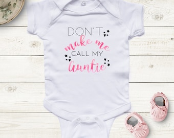 Don't make me call my Aunt Baby Girl Bodysuit, Aunt Baby Gift,Custom Baby Niece Gifts, Baby Niece, Love baby Bodysuit, baby shower gift