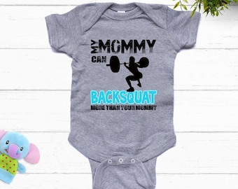 My Mommy can BACKSQUAT more than your Mommy baby Boy bodysuit or Kids Shirt