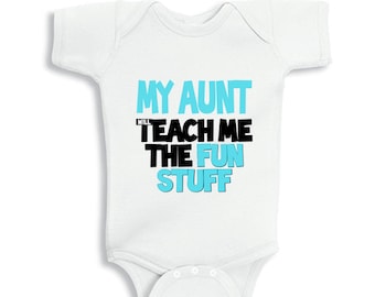 My Aunt Will Teach Me The Fun Stuff baby bodysuit or Infant T-Shirt