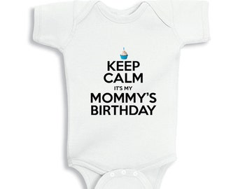 Keep Calm it's my Mommy's birthday funny baby bodysuit or infant T-Shirt