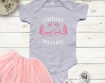 I Obviously Get My Good Look From my Aunt Baby Girl Bodysuit, Aunt Baby Girl, My Aunt Loves Me, I love my aunt, baby shower gift