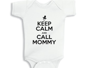 Keep calm and Call Mommy baby bodysuit or Infant Shirt