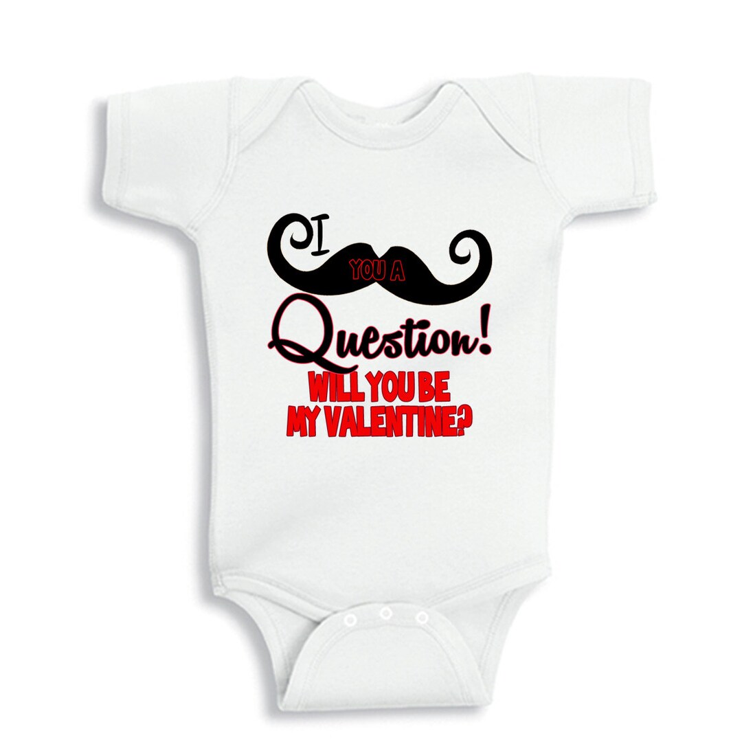 I Mustache You a Question Will You Be My Valentine Baby Bodysuit or ...
