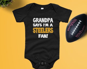 Grandpa says I'm a STEELERS Fan bodysuit, Personalized Baby Steeler fan, Personalize Sport baby shirt, sport fan baby, Steeler baby shirt