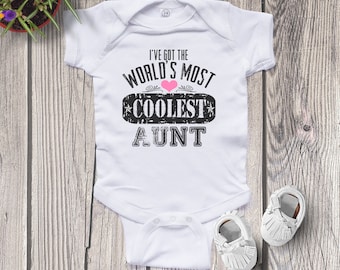 I've got the World's Most Coolest Aunt bodysuit or shirt for Girls, Cute Baby Gift, Baby Shower Gift, new Niece baby gift, Baby girl Gift