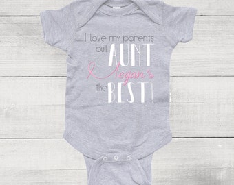I Love my Parents but my Aunt is The Best Baby Girl Bodysuit