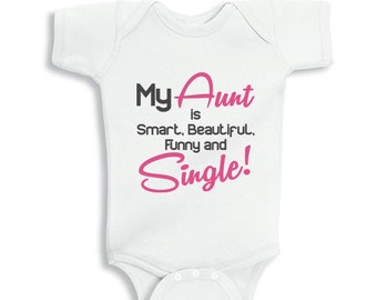 My Aunt is Smart Beautiful Funny and Single baby Girl bodysuit or Kids Shirt