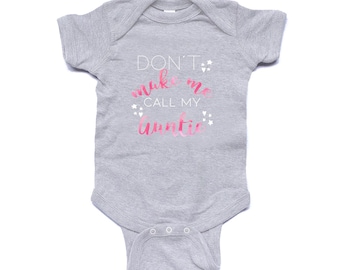 Don't Make Me Call My Aunt Baby Bodysuit: Custom Niece Gift
