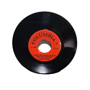 Claude King 45 Record I Cant Get Over The Way You Got Over Me 1961