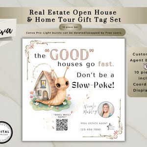 May include: Real estate open house and home tour gift tag set. The design features a cartoon snail with a house, and the text "the GOOD houses go fast. Don't be a Slow-Poke!" Includes a display flyer.