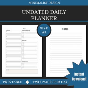 May include: An A5 undated daily planner with a minimalist design. The printable planner has two pages per day, with sections for scheduling, priorities, to-do lists, and notes. Includes the text "Instant Download!"
