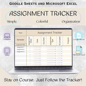 May include: A laptop displays an assignment tracker spreadsheet. The screen shows columns for assignment title, due date, and progress. Text above reads "Assignment Tracker" with the words "Simple," "Colorful," and "Organization" in circles. The image also includes the text "Stay on Course. Just Follow the Tracker!"