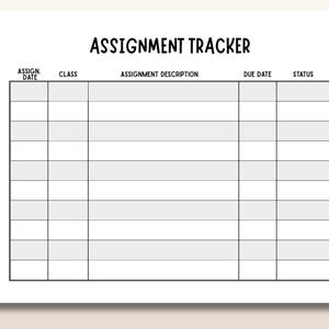 May include: A white assignment tracker printable sheet with black text and grid lines. The header reads ASSIGNMENT TRACKER, with columns labeled ASSIGN. DATE, CLASS, ASSIGNMENT DESCRIPTION, DUE DATE, and STATUS. The grid features alternating white and light gray rows.