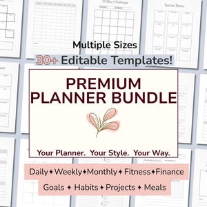 May include: A digital planner bundle featuring over 30 editable templates with white pages and black text. The central graphic displays the text Premium Planner Bundle, Multiple Sizes, 30+ Editable Templates, and Your Planner. Your Style. Your Way.