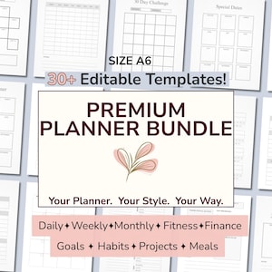 Könnte beinhalten: Eine Sammlung von A6-Planer-Vorlagen zum Ausdrucken mit einem zentralen Schild, auf dem PREMIUM PLANNER BUNDLE, 30+ Editable Templates! und Your Planner. Your Style. Your Way. steht. Darunter die Kategorien: Daily, Weekly, Monthly, Fitness, Finance, Goals, Habits, Projects, Meals.
