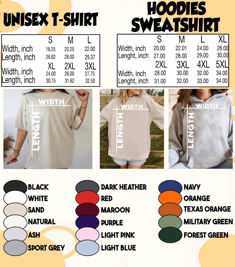 May include: A size chart for unisex t-shirts and hoodies with width and length measurements in inches. The image displays three garments and a color palette including black, white, sand, natural, ash, sport grey, dark heather, red, maroon, purple, light pink, light blue, navy, orange, texas orange, military green, and forest green.