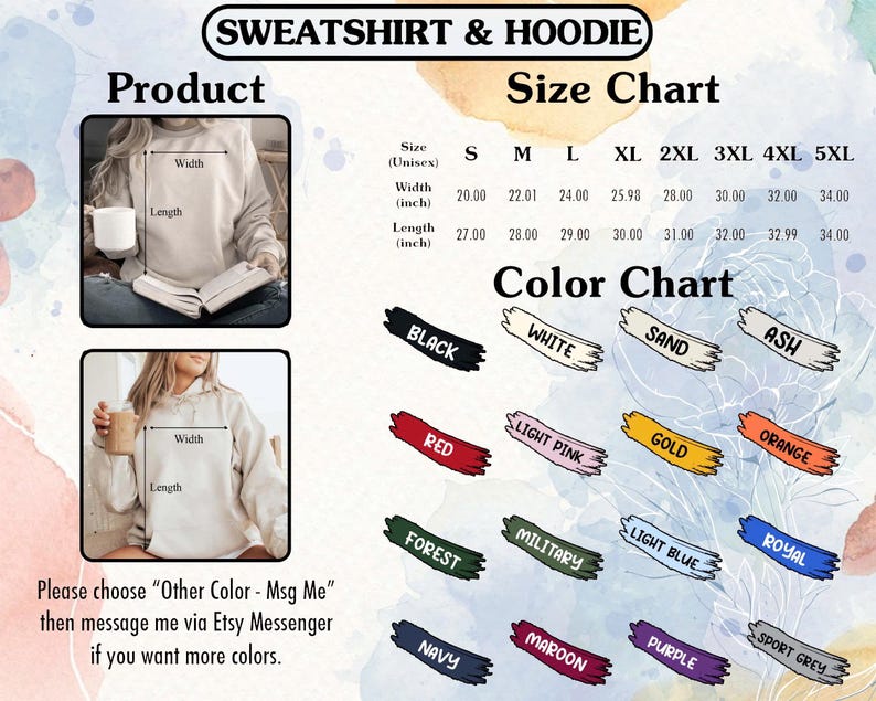 May include: Image of a sweatshirt and hoodie size chart with measurements in inches, and a color chart. The color options include black, white, red, and more. The text says "Please choose 'Other Color - Msg Me' then message me via Etsy Messenger if you want more colors."