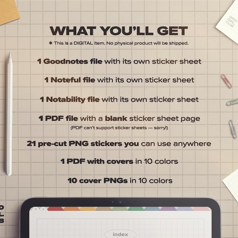May include: A digital product information sheet on a grid background listing: 1 Goodnotes file, 1 Noteful file, 1 Notability file, 1 PDF file with a blank sticker sheet, 21 pre-cut PNG stickers, 1 PDF with covers in 10 colors, and 10 cover PNGs.