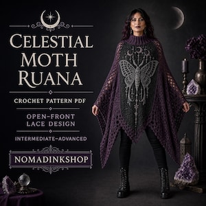 May include: A dark purple crochet ruana featuring an open-front lace design and a central moth graphic with celestial moon motifs. The text reads: CELESTIAL MOTH RUANA, CROCHET PATTERN PDF, OPEN-FRONT LACE DESIGN, INTERMEDIATE-ADVANCED, NOMADINKSHOP.