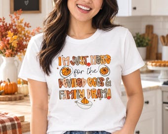 Divertida camiseta de Acción de Gracias, "Solo estoy aquí por los huevos rellenos y el drama familiar", camiseta para mujer para la cena de Acción de Gracias.