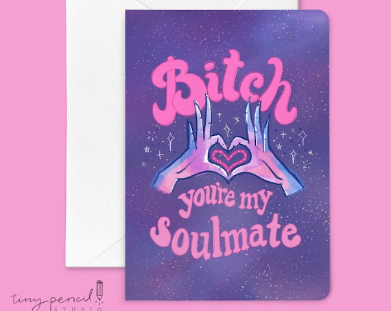 Bitch You're My Soulmate Euphoria Inspired Greeting Card | Euphoria Card | Maddy Perez Quote | BFF Card | Card for Best Friend