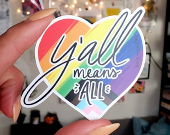 Y'all Means All Sticker LGBTQ+ Progress Pride Rainbow Weatherproof Vinyl Sticker