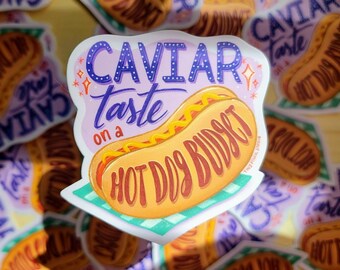 Caviar Taste on a Hot Dog Budget Weatherproof Sticker | Funny Sticker | Funny Quote Sticker | Expensive Taste on a Budget Sticker