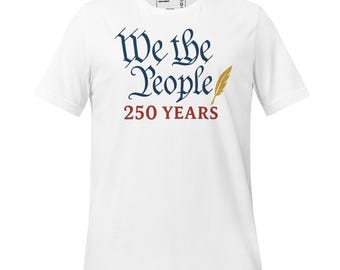We the People 250 Years T-Shirt | Patriotic Constitution Tee