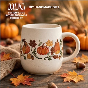 May include: A cream-colored ceramic mug featuring a wrap-around design of orange pumpkins, brown acorns, and colorful autumn leaves. The text MUG, DIY HANDMADE GIFT, and PDF TEMPLATE & AUTUMN ENGRAVING DESIGNS KIT is printed in the upper left corner.