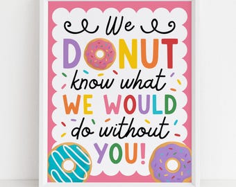 Donut waardering teken, Donut Know Teacher Appreciation Week teken, bord ontbijtbar kantine, bedankposter, digitale download