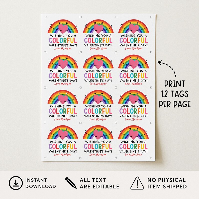 May include: A sheet of Valentine's Day tags with a rainbow and heart design. Each tag reads "Wishing You a Colorful Valentine's Day!" in colorful text. The sheet includes the text "Print 12 tags per page."