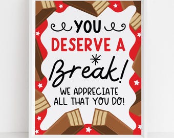 You Deserve A Break Appreciation Sign For Teacher And Staff, Chocolate Candy Treat Thank You Poster For Employee, Digital Download