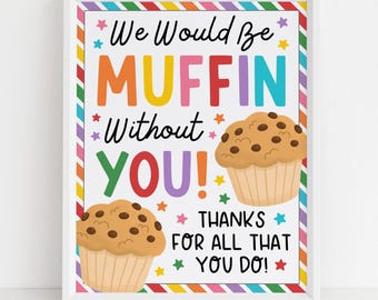 Muffin Appreciation Sign for Teacher and Staff Appreciation Week, Muffin Without You ontbijtbarbord voor medewerker, digitale download
