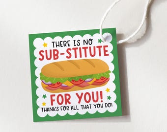 There's No Substitute For You Appreciation Food Tags, Sub Sandwich Lunch Thank You Gift Tags For Teacher Nurse Staff, Digital Download