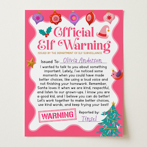 May include: A pink and white Official Elf Warning document issued by the Department of Elf Surveillance. The text is addressed to Olivia Anderson and reported by Tinsel, featuring festive holiday illustrations like ornaments and a tree.