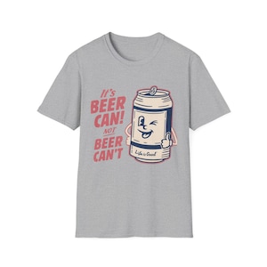 Beer Can Not Beer Can&#39;t T-Shirt, Funny Drinking Tee, Alcohol Lover Shirt, Party Graphic Top, Humorous Beer Gift