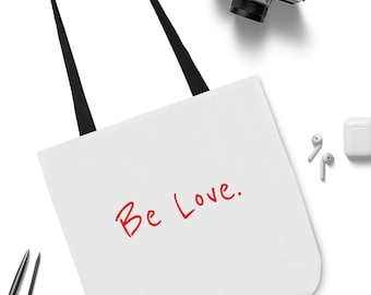 Be Love. Tote Bag | Compassion, Kindness & Simple Values Message Carryall Gift | VCD Design