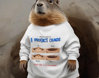 I Predict Chaos Groundhog Day Sweatshirt | Funny Unisex Graphic Tee