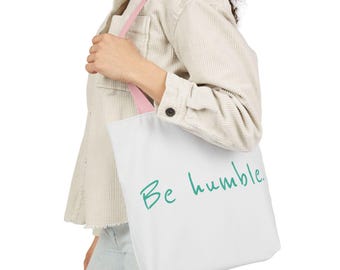 Be Humble. Tote Bag | Minimal Kindness & Community Message Carryall Gift | VCD Design