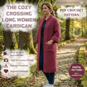 May include: A long, dark pink crochet cardigan featuring a textured stitch pattern, long sleeves, and two front pockets. The text reads: The Cozy Crossing Long Women Cardigan, English Pattern, PDF Crochet Pattern, Step-by-Step Instructions, High Definition Photos, Instant Download, Beginner Friendly, Digital Pattern, Not a Finished Item.