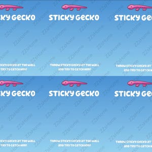 May include: A blue background with multiple instances of the words "STICKY GECKO" in white, each accompanied by a pink gecko illustration. The text "THROW STICKY GECKO AT THE WALL AND TRY TO CATCH HIM!" is also present.