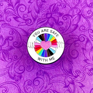 LGBTQIA Support You Are Safe With Me Pin 1.25 Inch