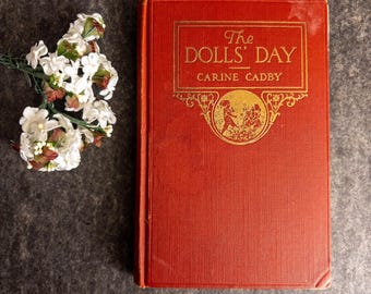 The Dolls' Day by Carine Cadby - Photos by Will Cadby - 1916 Hardcover - Antique Photography