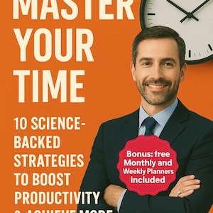 May include: Book cover with the title "MASTER YOUR TIME" in large white letters on an orange background. The cover also includes the text "10 SCIENCE-BACKED STRATEGIES TO BOOST PRODUCTIVITY & ACHIEVE MORE IN LESS TIME". A man in a suit smiles, with a clock in the background.