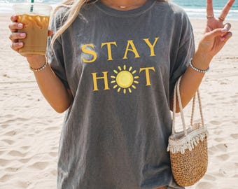Bleib heiß Strand T-Shirt, Küsten Sonnenschein Shirt, Sommer Ferien T-Shirt, Retro Sonnenschein Grafik Shirt, süße Frauen Shirt, lustiges Boho Shirt