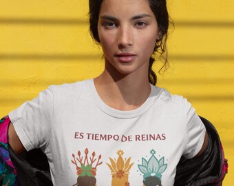 Feminist T-Shirt - Graphic Tee - Hispanic Shirt - Gift for Latina - Es Tiempo de Reinas